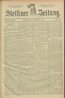 Stettiner Zeitung. 1889, Nr. 91 (23 Februar) - Morgen-Ausgabe
