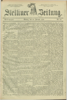 Stettiner Zeitung. 1889, Nr. 94 (25 Februar) - Abend-Ausgabe