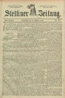 Stettiner Zeitung. 1889, Nr. 100 (28 Februar) - Abend-Ausgabe