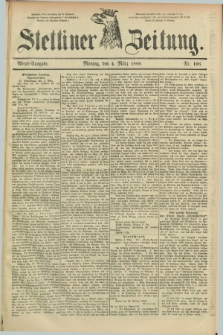 Stettiner Zeitung. 1889, Nr. 106 (4 März) - Abend-Ausgabe