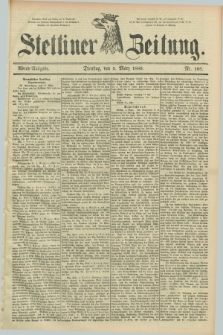 Stettiner Zeitung. 1889, Nr. 108 (5 März) - Abend-Ausgabe