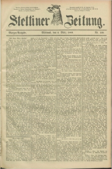 Stettiner Zeitung. 1889, Nr. 109 (6 März) - Morgen-Ausgabe