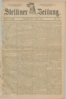 Stettiner Zeitung. 1889, Nr. 115 (9 März) - Morgen-Ausgabe