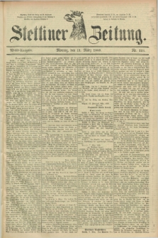 Stettiner Zeitung. 1889, Nr. 118 (11 März) - Abend-Ausgabe