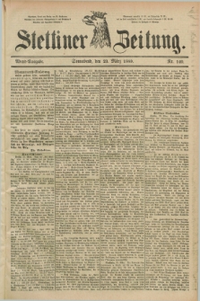 Stettiner Zeitung. 1889, Nr. 140 (23 März) - Abend-Ausgabe