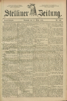 Stettiner Zeitung. 1889, Nr. 146 (27 März) - Abend-Ausgabe
