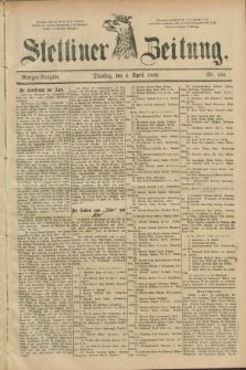 Stettiner Zeitung. 1889, Nr. 155 (2 April) - Morgen-Ausgabe