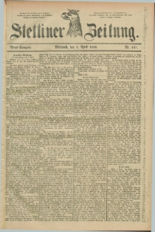 Stettiner Zeitung. 1889, Nr. 158 (3 April) - Abend-Ausgabe