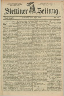 Stettiner Zeitung. 1889, Nr. 164 (6 April) - Abend-Ausgabe