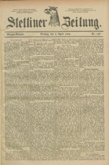 Stettiner Zeitung. 1889, Nr. 167 (9 April) - Morgen-Ausgabe