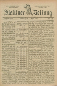 Stettiner Zeitung. 1889, Nr. 171 (11 April) - Morgen-Ausgabe