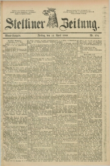 Stettiner Zeitung. 1889, Nr. 174 (12 April) - Abend-Ausgabe