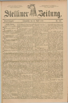 Stettiner Zeitung. 1889, Nr. 176 (13 April) - Abend-Ausgabe