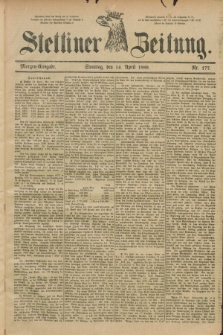 Stettiner Zeitung. 1889, Nr. 177 (14 April) - Morgen-Ausgabe