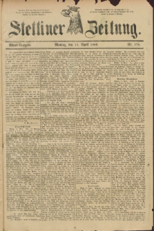 Stettiner Zeitung. 1889, Nr. 178 (15 April) - Abend-Ausgabe