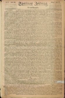 Stettiner Zeitung. 1889, Nr. 179 (16 April) - Abend-Ausgabe