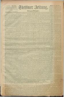 Stettiner Zeitung. 1889, Nr. 180 (17 April) - Morgen-Ausgabe