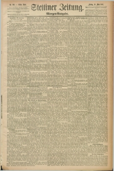 Stettiner Zeitung. 1889, Nr. 202 (10 Mai) - Morgen-Ausgabe