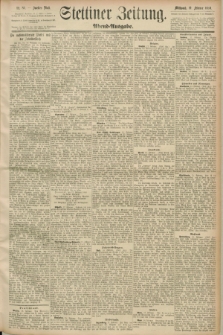 Stettiner Zeitung. 1890, Nr. 84 (19 Februar) - Abend-Ausgabe