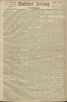 Stettiner Zeitung. 1890, Nr. 114 (8 März) - Abend-Ausgabe