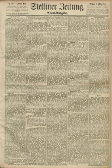 Stettiner Zeitung. 1890, Nr. 118 (11 März) - Abend-Ausgabe