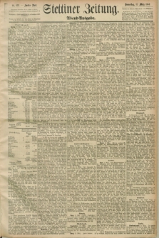 Stettiner Zeitung. 1890, Nr. 122 (13 März) - Abend-Ausgabe