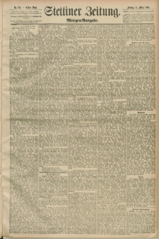 Stettiner Zeitung. 1890, Nr. 123 (14 März) - Morgen-Ausgabe