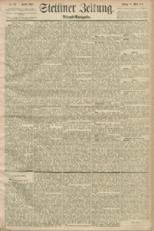 Stettiner Zeitung. 1890, Nr. 124 (14 März) - Abend-Ausgabe