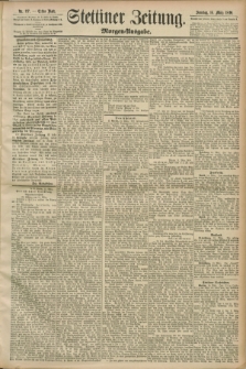 Stettiner Zeitung. 1890, Nr. 127 (16 März) - Morgen-Ausgabe