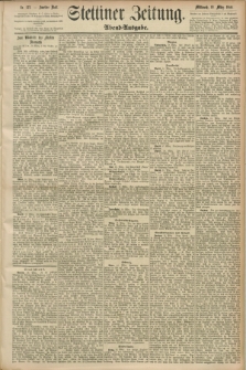 Stettiner Zeitung. 1890, Nr. 132 (19 März) - Abend-Ausgabe