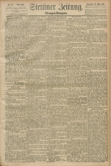 Stettiner Zeitung. 1890, Nr. 133 (20 März) - Morgen-Ausgabe