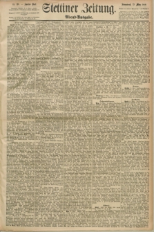 Stettiner Zeitung. 1890, Nr. 138 (22 März) - Abend-Ausgabe