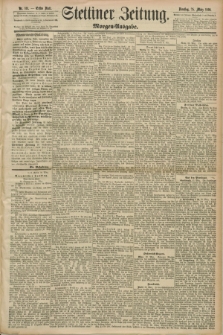 Stettiner Zeitung. 1890, Nr. 141 (25 März) - Morgen-Ausgabe