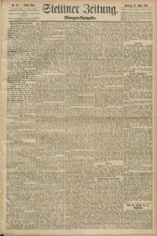 Stettiner Zeitung. 1890, Nr. 151 (30 März) - Morgen-Ausgabe