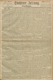 Stettiner Zeitung. 1890, Nr. 184 (21 April) - Abend-Ausgabe