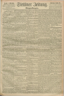 Stettiner Zeitung. 1892, Nr. 117 (10 März) - Morgen-Ausgabe