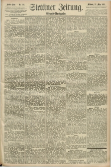 Stettiner Zeitung. 1892, Nr. 140 (23 März) - Abend-Ausgabe