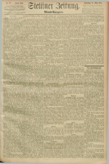 Stettiner Zeitung. 1893, Nr. 128 (16 März) - Abend-Ausgabe