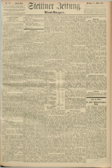 Stettiner Zeitung. 1893, Nr. 136 (21 März) - Abend-Ausgabe