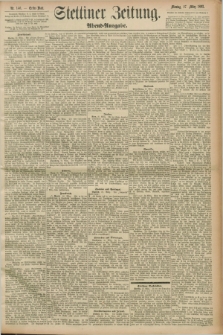 Stettiner Zeitung. 1893, Nr. 146 (27 März) - Abend-Ausgabe