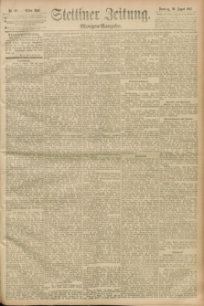 Stettiner Zeitung. 1893, Nr. 389 (20 August) - Morgen-Ausgabe