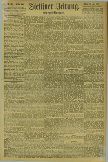 Stettiner Zeitung. 1894, Nr. 138 (23 März) - Morgen-Ausgabe