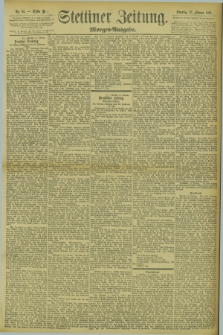 Stettiner Zeitung. 1895, Nr. 81 (17 Februar) - Morgen-Ausgabe