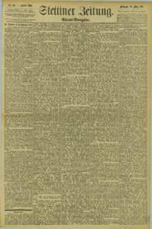 Stettiner Zeitung. 1895, Nr. 134 (20 März) - Abend-Ausgabe