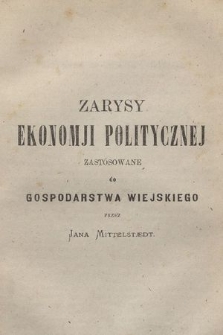 Zarysy ekonomji politycznéj zastosowane do gospodarstwa wiejskiego