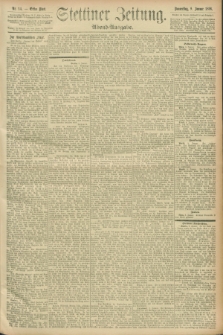 Stettiner Zeitung. 1896, Nr. 14 (9 Januar) - Abend-Ausgabe