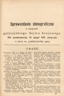 [Kadencja VIII, sesja III, pos. 38] Sprawozdanie Stenograficzne z Rozpraw Galicyjskiego Sejmu Krajowego. 38. Posiedzenie 3. Sesyi VIII. Peryodu Sejmu Galicyjskiego