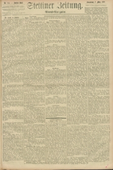 Stettiner Zeitung. 1896, Nr. 114 (7 März) - Abend-Ausgabe