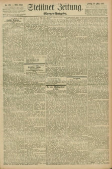 Stettiner Zeitung. 1896, Nr. 123 (13 März) - Morgen-Ausgabe