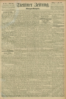 Stettiner Zeitung. 1896, Nr. 129 (17 März) - Morgen-Ausgabe